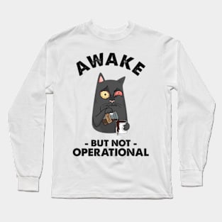 Awake But Not Operational Long Sleeve T-Shirt